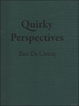 Stamenkovic, Marko Van Loo, Sofie - Quirky perspectives. Overzichtsboek over het werk van kunstschilder Bart De Clercq