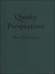 Stamenkovic, Marko Van Loo, Sofie - Quirky perspectives. Overzichtsboek over het werk van kunstschilder Bart De Clercq