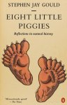 GOULD, S.J. - Eight little piggies. Reflections in natural history.
