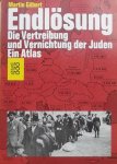 Gilbert, Martin. - Endlösung. Die Vertreibung und Vernichtung der Juden. Ein Atlas.