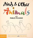 Pablo Picasso - Birds & Other Animals: with Pablo Picasso