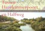 Abrahamse, Kosian, Schmitz - Tussen Haarlemmerpoort en Halfweg, de Bretten, historische atlas van de Brettenzone in Amsterdam