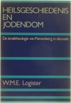 W.M.E. Logister - Heilsgeschiedenis en jodendom, de Israëltheologie van Pannenberg in discussie
