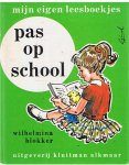 Blokker, Wilhelmina en Straaten, Gerard van (gekleurde plaatjes) - Pas op school - Mijn eigen leesboekjes
