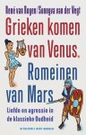 R. van Royen, S. van der Vegt - Grieken komen van Venus en Romeinen van Mars liefde en agressie in de klassieke culturen