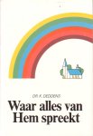Deddens, Dr. K. - Waar alles van Hem spreekt. Bezinning op de eredienst