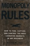 Lele, Milind M. - Monopoly rules. How to find, capture, and control the most lucrative markets in any business