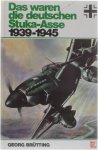 Georg Brütting - Das waren die deutschen Stuka-Asse 1939-1945