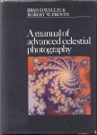 Wallis, Brad D. and Robert W. Provin - A manual of advanced celestial photography