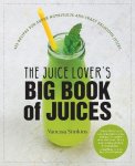 Vanessa Simkins - The Juice Lover's Big Book of Juices