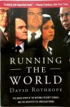 Rothkopf, David J. - Running the World The Inside Story of the National Security Council And the Architects of America's Power
