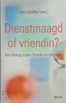 Joris Geldhof [Red.] - Dienstmaagd of vriendin ? een dialoog tussen filosofie en theologie