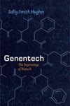 Sally Smith Hughes - Genentech – The Beginnings of Biotech