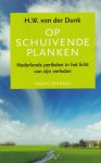 Dunk, H.W. von der - Op schuivende planken: Nederlands perikelen in het licht van zijn verleden : een essay Dunk, H.W. von der - Op schuivende planken: Nederlands perikelen in het licht van zijn verleden : een essay