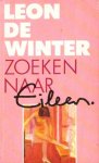 Winter, Leon de - ZOEKEN NAAR EILEEN