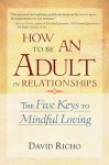 David Richo - How to Be an Adult in Relationships