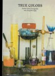 HANREICH, Anna & Astrid MAHLER [Hrsg./Ed.] - TRUE COLORS - Farbe in der Fotografie von 1849 bis 1955 / Color in Photography from 1849 to 1955. - [New].