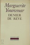 Marguerite Yourcenar - Denier du rêve