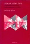 Groen, Adriaan in 't - Na de val van de muur - Nach dem Fall der Mauer: transformatieprocessen bij Midden-Europese universiteiten - Transformationsprozesse an mitteleuropaischen Universitaten