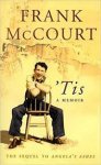 Frank McCourt - `Tis  a memoir, (the sequel to Angela`s ashes)