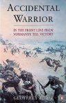 Picot, Geoffrey - Accidental Warrior: In the Front Line from Normandy to Victory