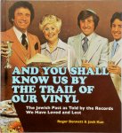 Roger Bennett 270775, Josh Kun 270776 - And You Shall Know Us by the Trail of Our Vinyl The Jewish past as told by the records we have loved and lost