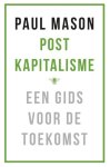 Paul Mason 50456 - Postkapitalisme een gids voor de toekomst