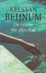 Beijnum (born Amsterdam, March 21, 1957), Kees van - De vrouw die alles had - Claire, midden veertig, gescheiden, moeder van twee kinderen, rookster, drinkster, lensdraagster, staat voor de moeilijkste taak in korte tijd haar filmscenario te herschrijven. Dan krijgt ze onverwacht bezoek van haar zoon B