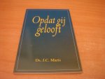 Maris, J.C. - Opdat gij gelooft - Overwegingen tot bezinning en verdieping