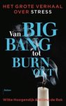 Witte Hoogendijk ; Wilma de Rek - Van big bang tot burn-out