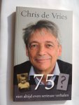 Vries Chris de - 75 niet altijd even serieuze verhalen