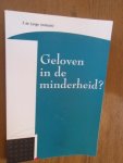 Lange, F de - Geloven in de minderheid? Een bundel opstellen ter gelegenheid van het 140-jarig bestaan van de Theologische Universiteit der Gereformeerde Kerken te Kampen