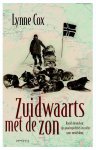 Lynne Cox - Zuidwaarts met de zon Roald Amundsen: zijn poolexpedities en zucht naar ontdekking