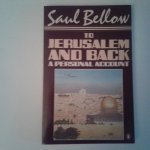 Bellow, Saul - Bellow ; To Jerusalem and Back ; A personal account