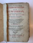 Kersteman, Fransiscus Lievens - Zeldzaame levens-gevallen van J.C. Wyerman, op de Voor-poorte van den Hove van Holland in 's-Gravenhage overleeden, behelzende, zyne weergalooze en voortreffelyke geleerdheid. Zyne wonderbaarlyke ontmoetingen en wetenswaardige omzwervingen doo...