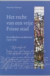V. Robijn - Het recht van een vrije Friese stad de stadboeken van Bolsward (1455-1479)