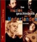 Grijp, Louis Peter - Een Muziekgeschiedenis der Nederlanden + CD-ROM + Een vervolg, 2000-2005