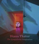 Diana Thater - Diana Thater - The Sympathetic Imagination