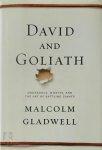 Malcolm Gladwell - David and Goliath Underdogs, Misfits, and the Art of Battling Giants