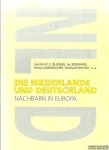 Bläsing, Joachim F.E. & Jac Bosmans & Horst Lademacher & Wichard Woyke - u.a. - Die Niederlande und Deutschland. Nachbarn in Europa