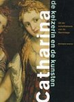  - Catharina: De keizerin en de kunsten : uit de schatkamers van de Hermitage (Dutch Edition)