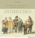 Joost Welten - Antihelden - Bijzondere levens van gewone mensen uit de tijd van Napoleon