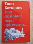 Kortooms, Toon - Laat de dokter maar opkrassen / druk 1