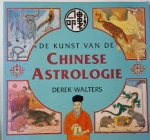 WALTERS, DEREK - DE KUNST VAN DE CHINESE ASTROLOGIE