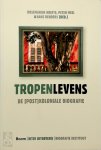 Rosemarijn Hoefte - Tropenlevens De (post) koloniale biografie