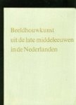 Thienen, Prof. Dr. F.W.S. - Beeldhouwkunst uit de late Middeleeuwen in de Nederlanden. Thienen, Prof. Dr. F.W.S. - Beeldhouwkunst uit de late Middeleeuwen in de Nederlanden.