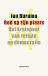 Ian Buruma 26855 - God op zijn plaats het kruispunt van religie en democratie