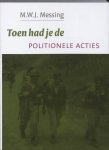 M.W.J. Messing - Toen Had Je De Politionele Acties
