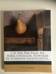 H. F. T. Fockens - J. H. Van Der Palm, Als Bijbel-Uitlegger, Redenaar en Schrijver gekenschetst... (Reprint)