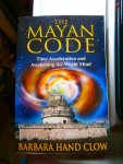 Clow, Barbara Hand - The Mayan Code / Time Acceleration and Awakening the World Mind
